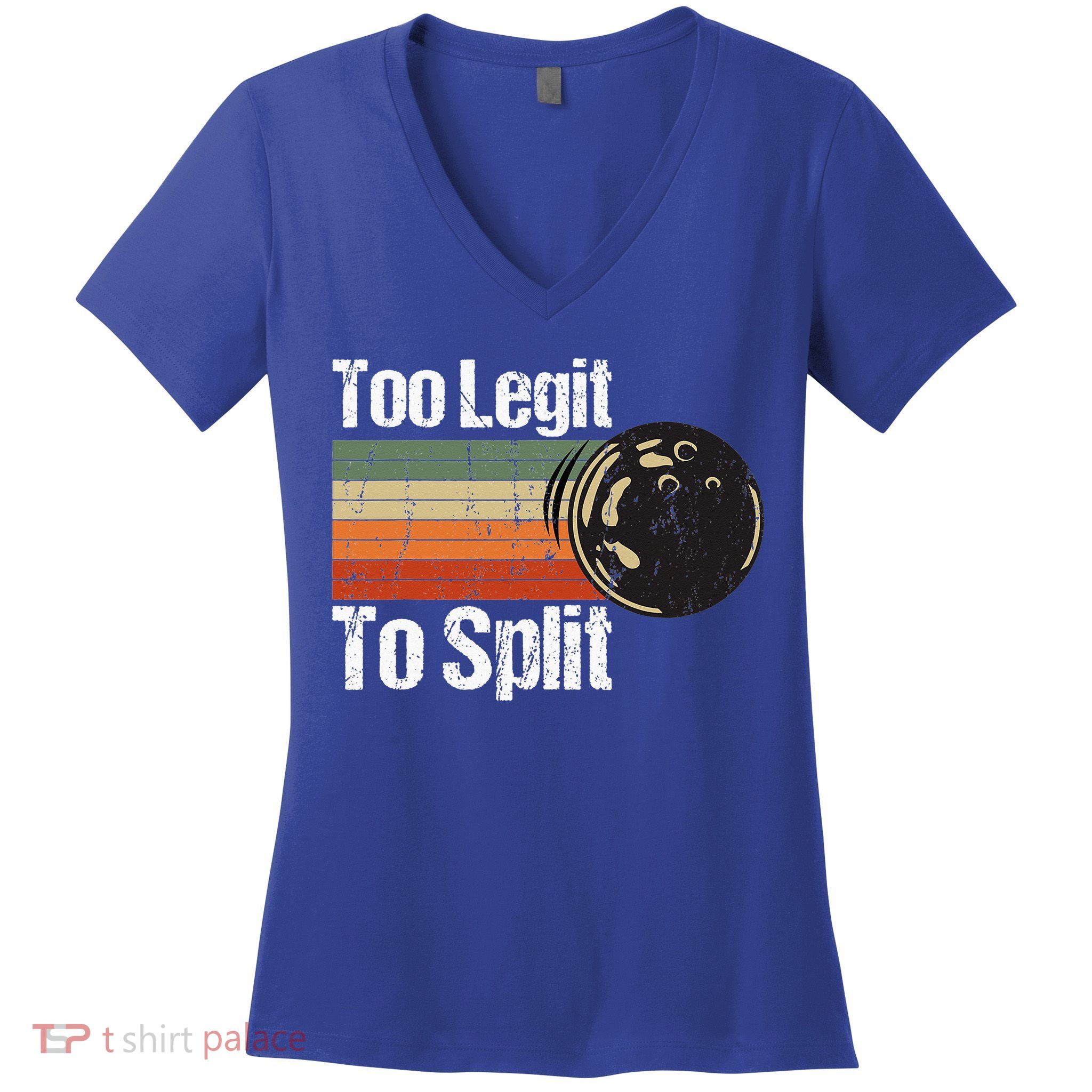 Too Legit To Split Funny Retro Bowling Team Unisex Blower Women's V-Neck T-Shirt