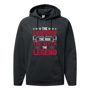 The Laborer The Man The Myth The Legend Labor Day Gift Performance Fleece Hoodie