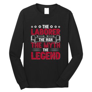 The Laborer The Man The Myth The Legend Labor Day Gift Long Sleeve Shirt