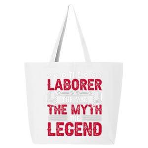 The Laborer The Man The Myth The Legend Labor Day Gift 25L Jumbo Tote