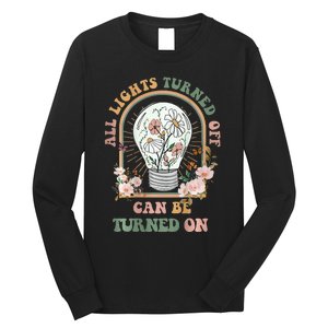 The Light That Turns Off Can Be Turned Back On 2 Sided Long Sleeve Shirt