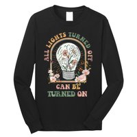 The Light That Turns Off Can Be Turned Back On 2 Sided Long Sleeve Shirt