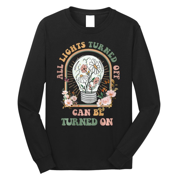 The Light That Turns Off Can Be Turned Back On 2 Sided Long Sleeve Shirt