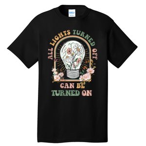 The Light That Turns Off Can Be Turned Back On 2 Sided Tall T-Shirt