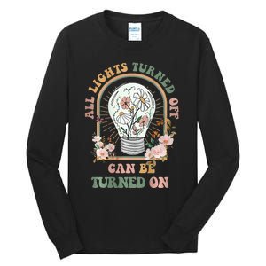 The Light That Turns Off Can Be Turned Back On 2 Sided Tall Long Sleeve T-Shirt