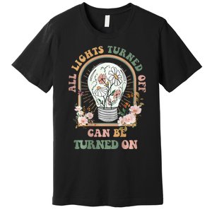 The Light That Turns Off Can Be Turned Back On 2 Sided Premium T-Shirt