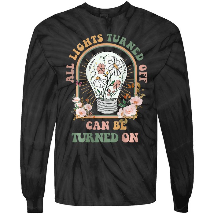 The Light That Turns Off Can Be Turned Back On 2 Sided Tie-Dye Long Sleeve Shirt