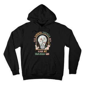 The Light That Turns Off Can Be Turned Back On 2 Sided Tall Hoodie