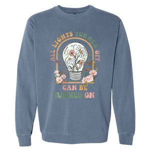 The Light That Turns Off Can Be Turned Back On 2 Sided Garment-Dyed Sweatshirt