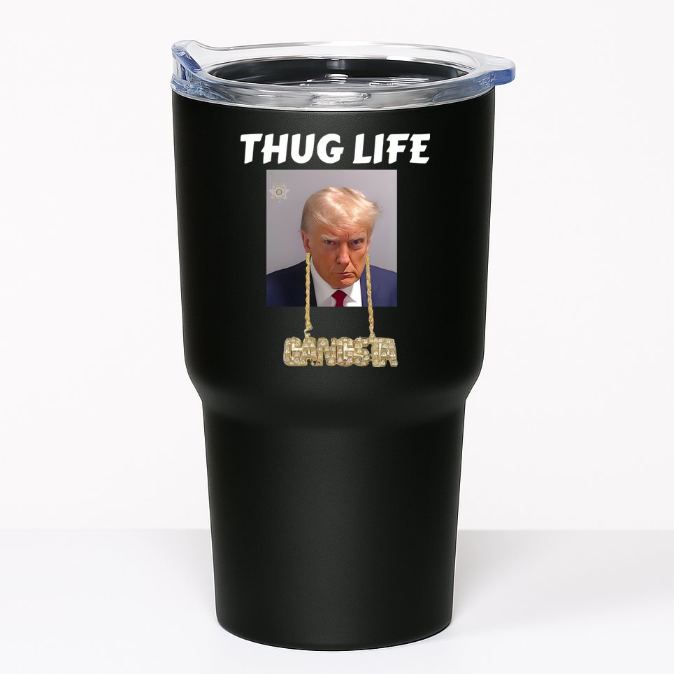 Thug Life Trump Mugshot Gangsta Gold Chain Bling Drip Trump Tumbler
