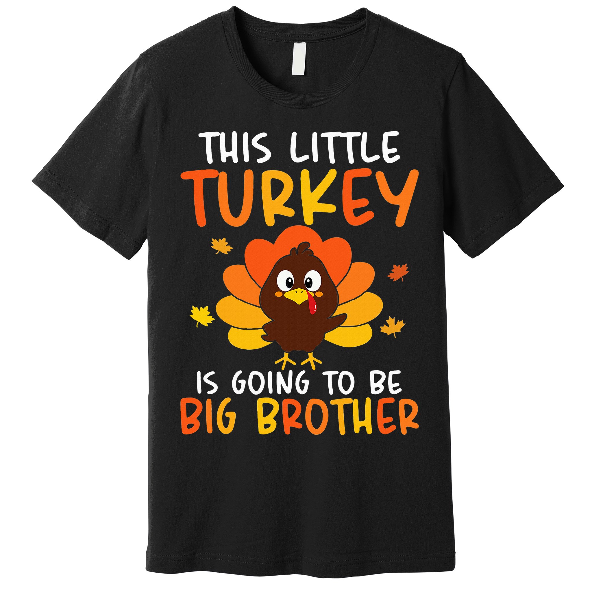 This Little Turkey Is Going To Be A Big Brother Thanksgiving Premium T-Shirt