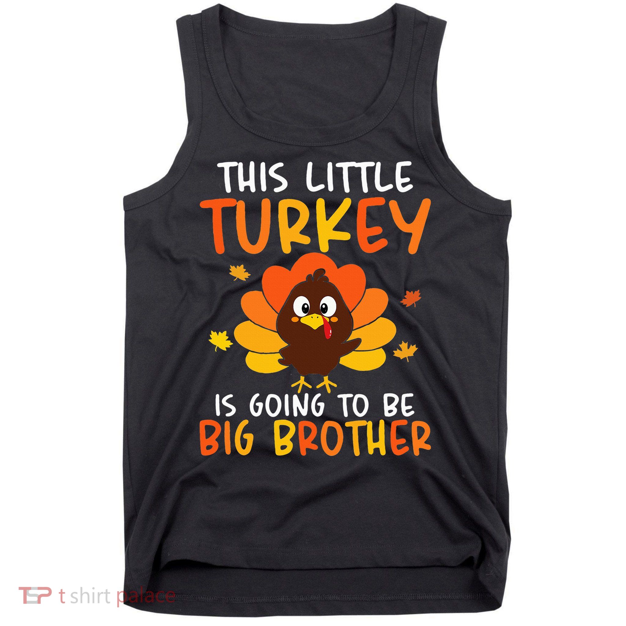 This Little Turkey Is Going To Be A Big Brother Thanksgiving Tank Top