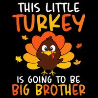 This Little Turkey Is Going To Be A Big Brother Thanksgiving Toddler T-Shirt