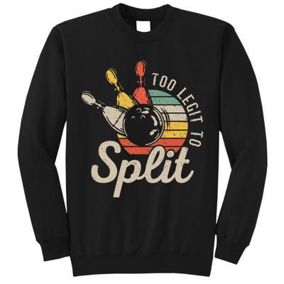 Too Legit To Split Retro Bowling Funny Bowler Bowling Team Tall Sweatshirt