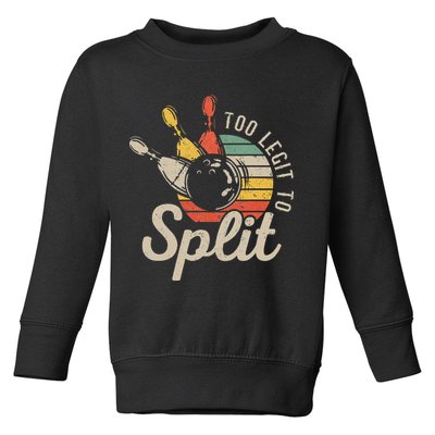 Too Legit To Split Retro Bowling Funny Bowler Bowling Team Toddler Sweatshirt
