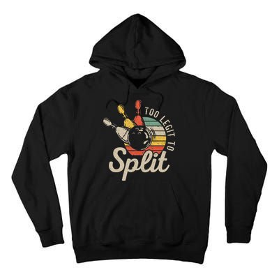 Too Legit To Split Retro Bowling Funny Bowler Bowling Team Tall Hoodie
