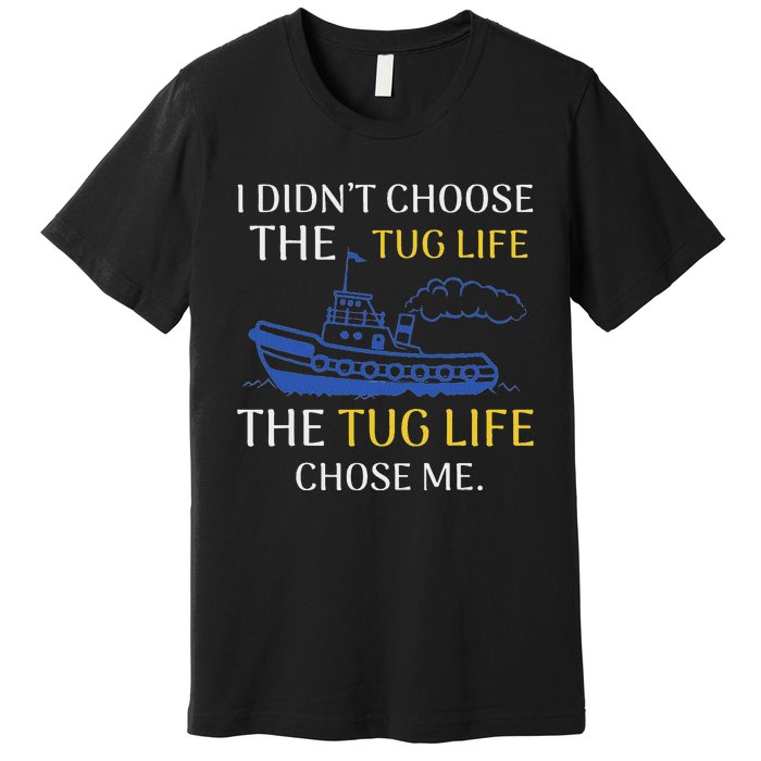 Tug Life Tugboat Funny Boating Quote Premium T-Shirt