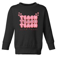 Teach Love Toddler Sweatshirt