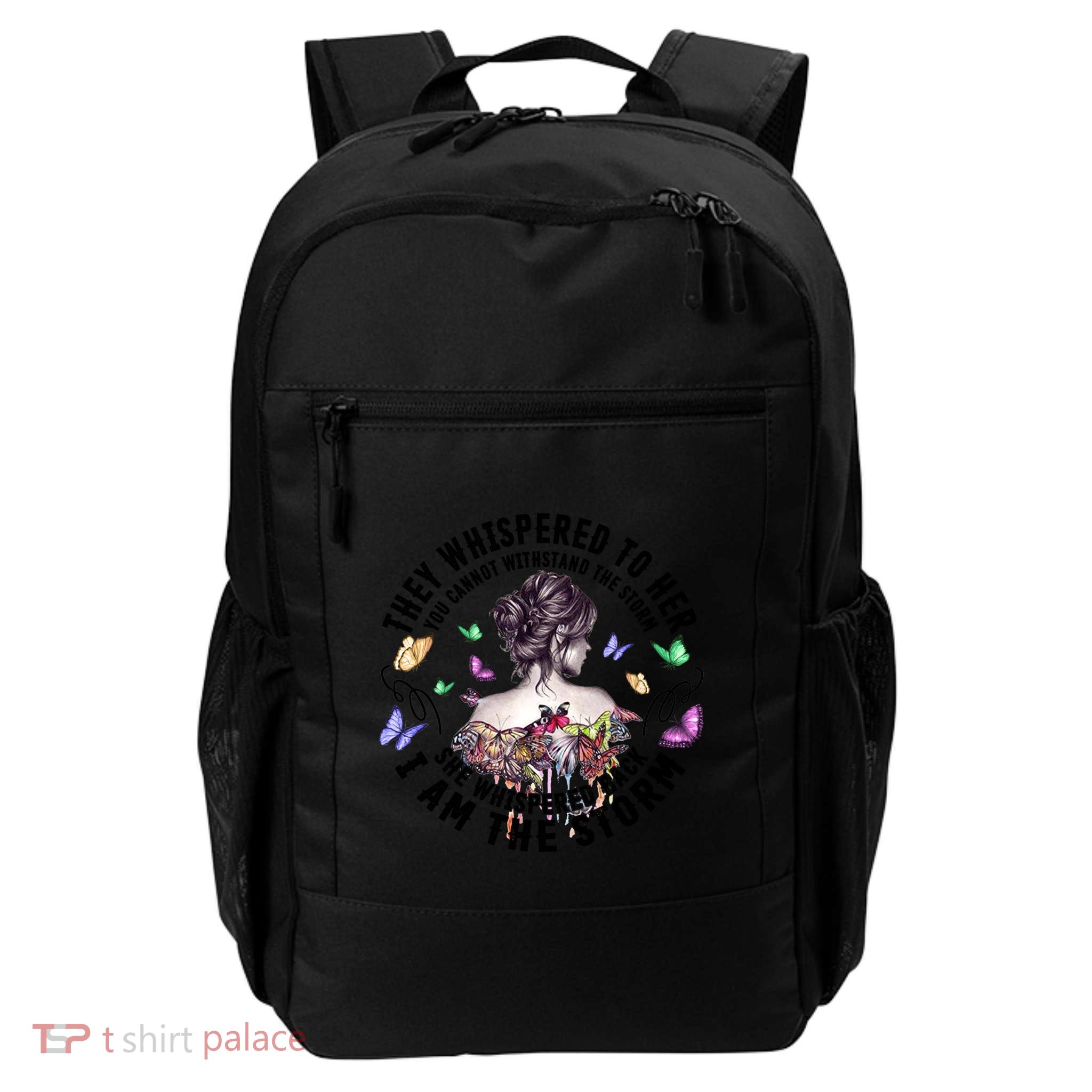 Tattoo Lady They Whispered To Her You Cannot Withstand Storm Meaningful Gift Daily Commute Backpack