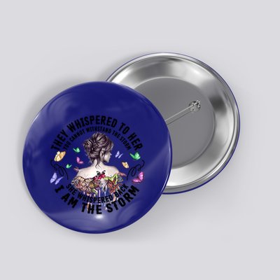 Tattoo Lady They Whispered To Her You Cannot Withstand Storm Meaningful Gift Button