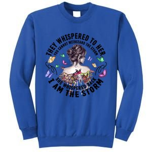 Tattoo Lady They Whispered To Her You Cannot Withstand Storm Meaningful Gift Tall Sweatshirt