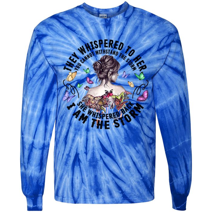 Tattoo Lady They Whispered To Her You Cannot Withstand Storm Meaningful Gift Tie-Dye Long Sleeve Shirt