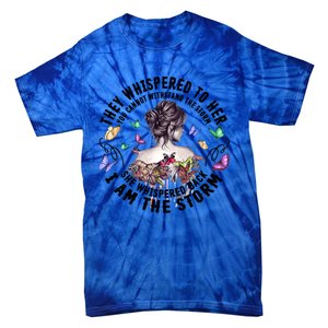 Tattoo Lady They Whispered To Her You Cannot Withstand Storm Meaningful Gift Tie-Dye T-Shirt