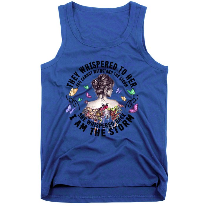 Tattoo Lady They Whispered To Her You Cannot Withstand Storm Meaningful Gift Tank Top