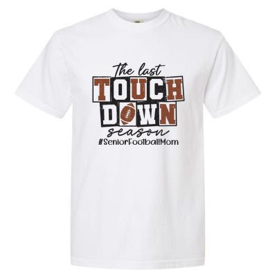 The Last Touchdown Season Senior Football Garment-Dyed Heavyweight T-Shirt