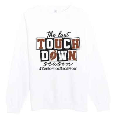 The Last Touchdown Season Senior Football Premium Crewneck Sweatshirt