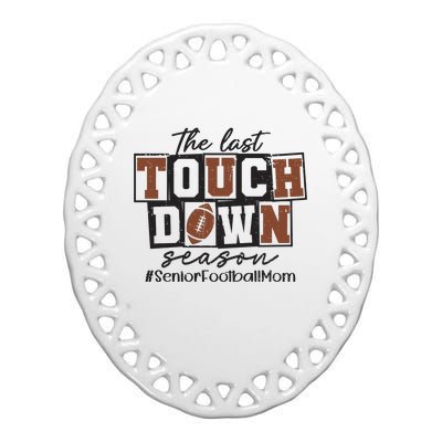 The Last Touchdown Season Senior Football Ceramic Oval Ornament