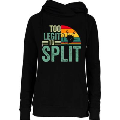 Too Ligit To Split Funny Bowlers & Bowling Player Womens Funnel Neck Pullover Hood