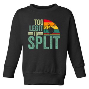 Too Ligit To Split Funny Bowlers & Bowling Player Toddler Sweatshirt