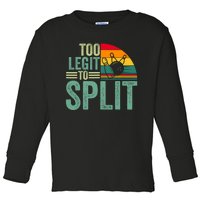 Too Ligit To Split Funny Bowlers & Bowling Player Toddler Long Sleeve Shirt