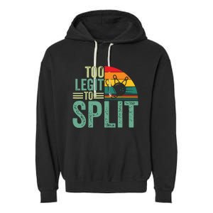 Too Ligit To Split, Funny Bowlers & Bowling Player Garment-Dyed Fleece Hoodie