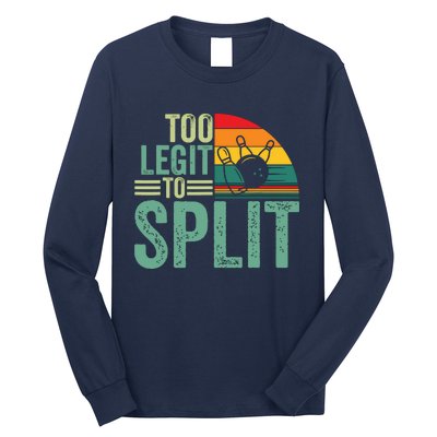 Too Ligit To Split, Funny Bowlers & Bowling Player Long Sleeve Shirt