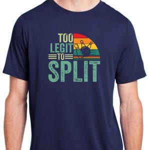 Too Ligit To Split, Funny Bowlers & Bowling Player Adult ChromaSoft Performance T-Shirt