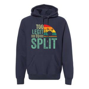 Too Ligit To Split, Funny Bowlers & Bowling Player Premium Hoodie