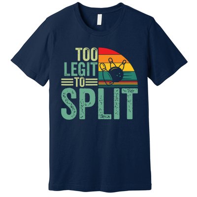 Too Ligit To Split, Funny Bowlers & Bowling Player Premium T-Shirt