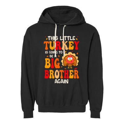 This Lil Turkey Going To Be A Big Brother Again Thanksgiving Garment-Dyed Fleece Hoodie