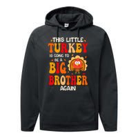 This Lil Turkey Going To Be A Big Brother Again Thanksgiving Performance Fleece Hoodie