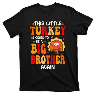 This Lil Turkey Going To Be A Big Brother Again Thanksgiving T-Shirt