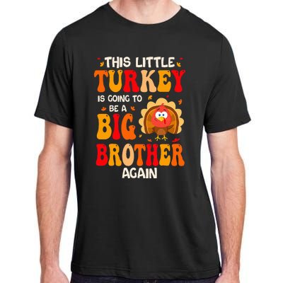 This Lil Turkey Going To Be A Big Brother Again Thanksgiving Adult ChromaSoft Performance T-Shirt