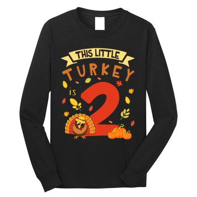 This Little Turkey Is 2 Years Happy Birthday Thanksgiving Long Sleeve Shirt