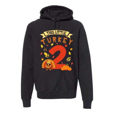 This Little Turkey Is 2 Years Happy Birthday Thanksgiving Premium Hoodie