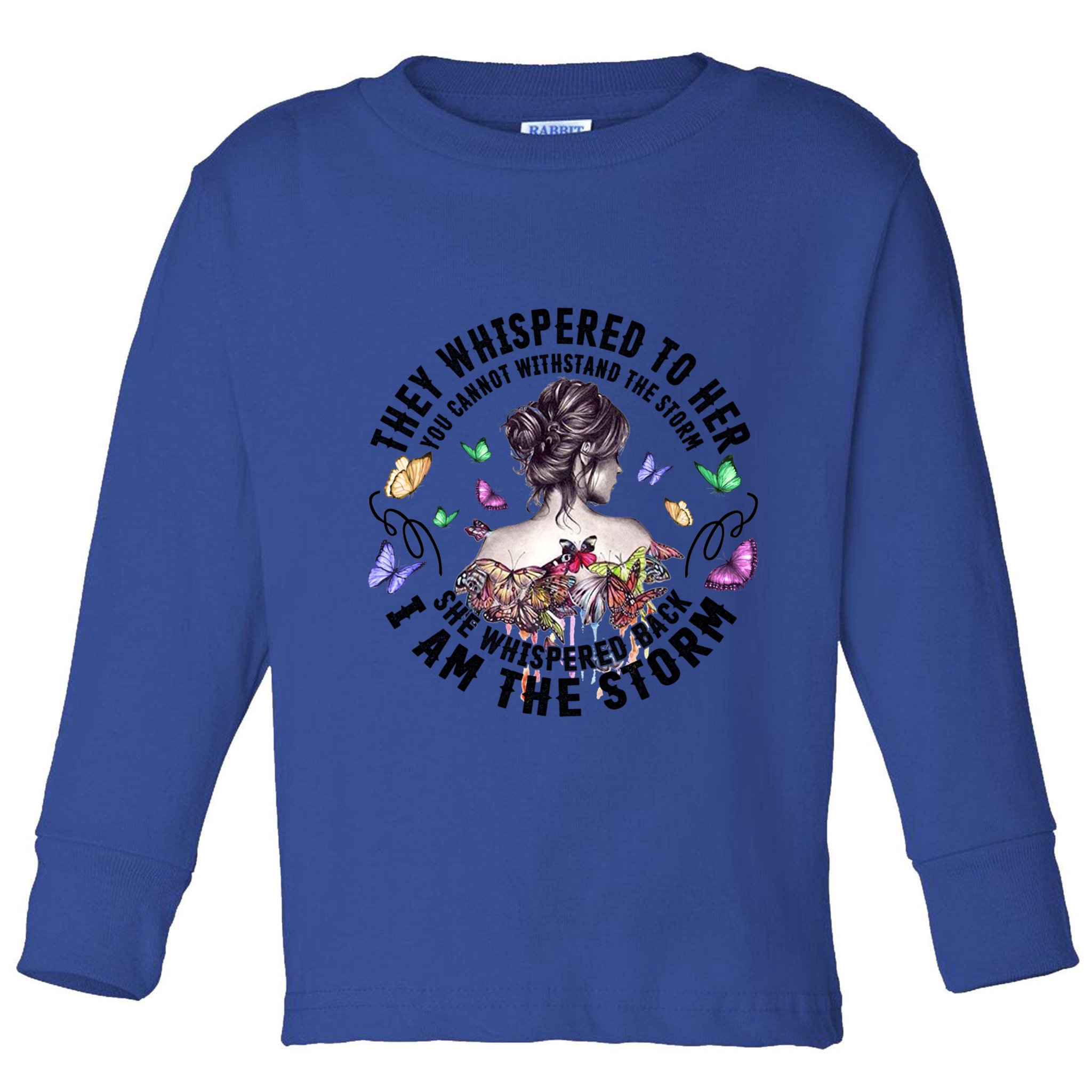 Tattoo Lady They Whispered To Her You Cannot Withstand Storm Gift Toddler Long Sleeve Shirt