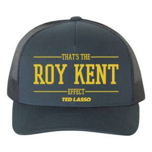 Ted Lasso That's The Roy Kent Effect Yupoong Adult 5-Panel Trucker Hat