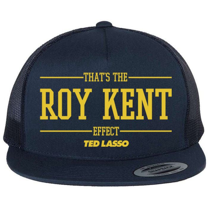 Ted Lasso That's The Roy Kent Effect Flat Bill Trucker Hat