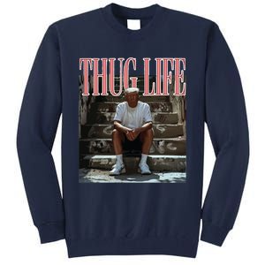 Thug Life Trump  Funny Trump Republican Tall Sweatshirt