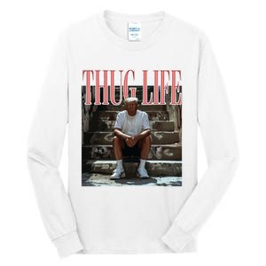 Thug Life Trump  Funny Trump Republican Tall Long Sleeve T-Shirt